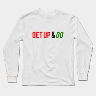 Get Up and Go Long Sleeve T-Shirt